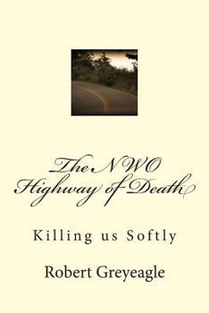 Paperback The NWO Highway of Death: Killing us Softly Book