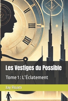 Paperback Les Vestiges du Possible: Tome 1: L'Éclatement [French] Book