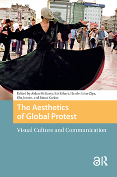 Hardcover The Aesthetics of Global Protest: Visual Culture and Communication Book