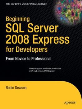 Paperback Beginning SQL Server 2008 Express for Developers: From Novice to Professional Book