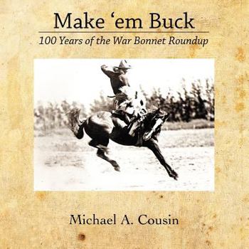 Paperback Make 'em Buck: 100 Years of the War Bonnet Roundup Book