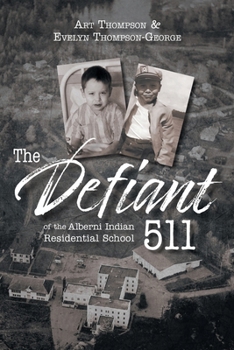 Paperback The Defiant 511 of the Alberni Indian Residential School Book