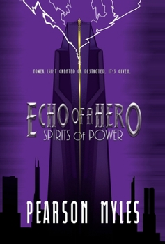 Spirits of Power - Book #1 of the Echo of a Hero
