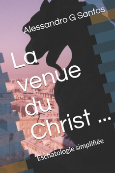 Paperback La venue du Christ ...: Eschatologie simplifiée [French] Book