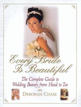 Hardcover Every Bride Is Beautiful: The Complete Guide to Wedding Beauty from Head to Toe Book