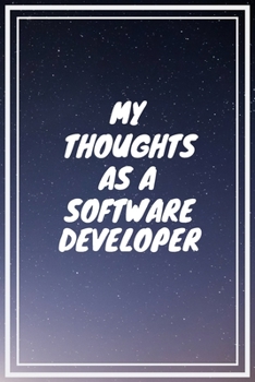 My thoughts as a Software Developer: Software Developer Career School Graduation Gift Journal / Notebook / Diary / Unique Greeting Card Alternative