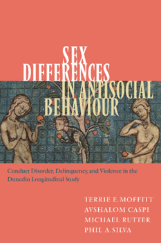 Hardcover Sex Differences in Antisocial Behaviour: Conduct Disorder, Delinquency, and Violence in the Dunedin Longitudinal Study Book