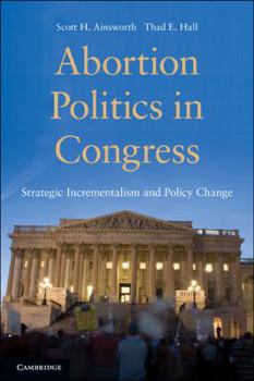 Paperback Abortion Politics in Congress: Strategic Incrementalism and Policy Change Book