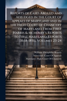 Paperback Reports of Cases Argued and Adjudged in the Court of Appeals of Maryland and in the High Court of Chancery of Maryland, From First Harris & Mchenry's Book