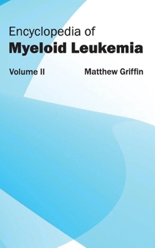Hardcover Encyclopedia of Myeloid Leukemia: Volume II Book