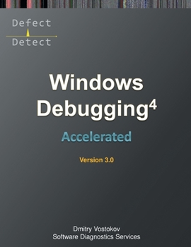 Paperback Accelerated Windows Debugging 4D: Training Course Transcript and WinDbg Practice Exercises, Third Edition Book