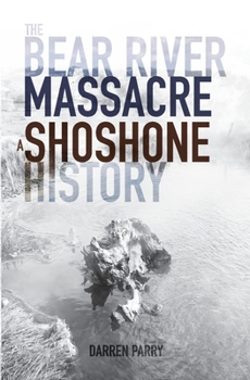 Paperback The Bear River Massacre: A Shoshone History Book
