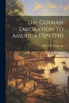 Paperback The German Emigration to America 1709-1740 Book