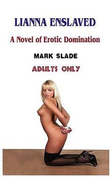 Paperback Lianna Enslaved: A Novel of Erotic Dominatiion Book