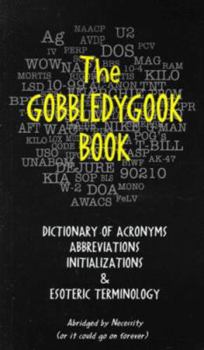 Paperback The Gobbledygook Book: Dictionary of Acronyms Abbreviations Initializations & Esoteric Terminology Book
