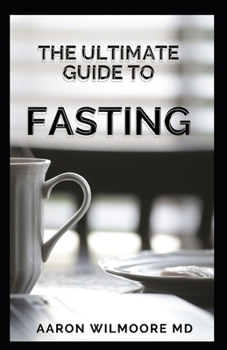 Paperback The Ultimate Guide to Fasting: A Complete Guide on How To Burn Fat Quickly with the Mini-Fast Diet Book