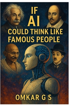 Paperback If AI Could Think Like Famous People: Exploring the Minds of History Through Artificial Intelligence Book
