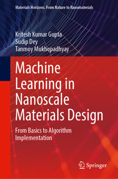 Hardcover Machine Learning in Nanoscale Materials Design: From Basics to Algorithm Implementation (Materials Horizons: From Nature to Nanomaterials) Book