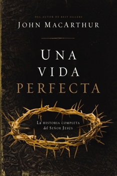 Paperback Una Vida Perfecta: La Historia Completa del Señor Jesús [Spanish] Book