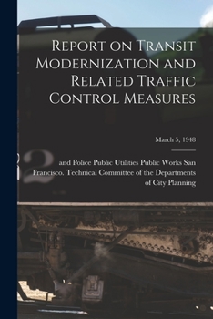Paperback Report on Transit Modernization and Related Traffic Control Measures; March 5, 1948 Book