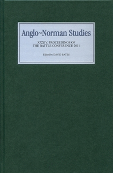 Hardcover Anglo-Norman Studies XXXIV: Proceedings of the Battle Conference 2011 Book