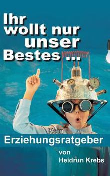 Hardcover Ihr wollt nur unser Bestes ... [German] Book