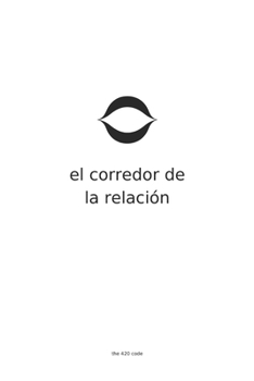 Paperback El Corredor de la Relación: Qué es el amor (The 420 Code) (Spanish Edition) [Spanish] Book
