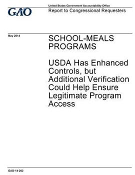 Paperback School-meals programs, USDA has enhanced controls, but additional verification could help ensure legitimate program access: report to congressional re Book