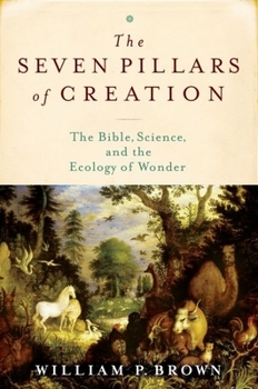 Hardcover Seven Pillars of Creation C: The Bible, Science, and the Ecology of Wonder Book