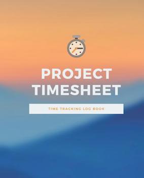Paperback Project Timesheet Time Tracking Log: Fortnightly Timesheet Corporate Contractor Business or Company Register [With Name, Client, Project Code, Task, I Book