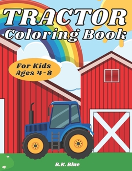 Paperback Tractor Coloring Book For Kids Ages 4-8: Large Unique And Various Fun Tractor Images With Cool Backgrounds Perfect For Beginners And Toddlers Book