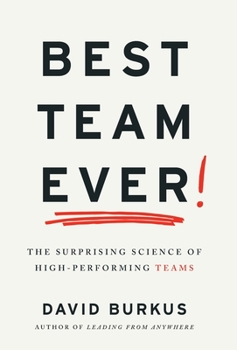 Hardcover Best Team Ever: The Surprising Science of High-Performing Teams Book