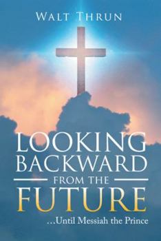 Paperback Looking Backward from the Future: ...Until Messiah the Prince Book