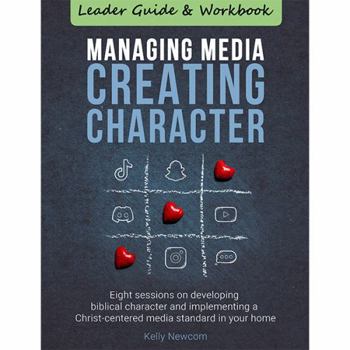 Paperback Managing Media Creating Character: Leader Guide and Workbook Book