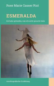 Paperback Esmeralda: Ich habe gefunden, was ich nicht gesucht habe [German] Book