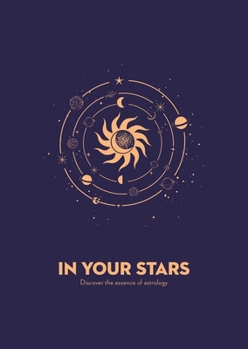 Paperback In Your Stars: Discover the Essence of Astrology Book