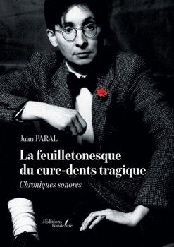 Paperback La feuilletonesque du cure-dents tragique: Chroniques sonores [French] Book