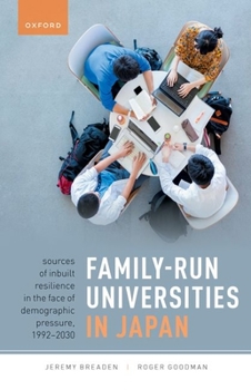 Paperback Family-Run Universities in Japan: Sources of Inbuilt Resilience in the Face of Demographic Pressure, 1992-2030 Book