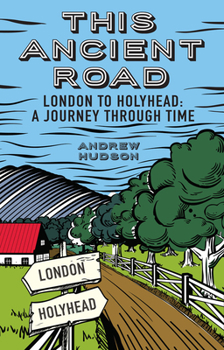 Paperback This Ancient Road: London to Holyhead: A Journey Through Book