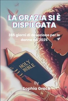 Paperback La Grazia Si È Dispiegata: 365 giorni di devozione per le donne nel 2025 [Italian] Book