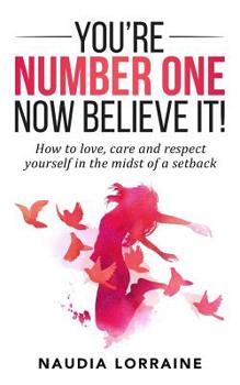 Paperback You're Number One, Now Believe It!: How to love, care and respect yourself in the midst of a setback Book