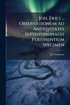 Paperback Joh. Erici ... Observationum Ad Antiqvitates Septentrionales Pertinentium Specimen Book