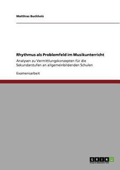 Paperback Rhythmus als Problemfeld im Musikunterricht: Analysen zu Vermittlungskonzepten für die Sekundarstufen an allgemeinbildenden Schulen [German] Book