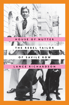 Hardcover House of Nutter: The Rebel Tailor of Savile Row Book