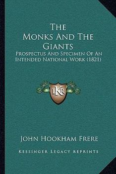 Paperback The Monks And The Giants: Prospectus And Specimen Of An Intended National Work (1821) Book