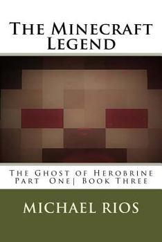 Paperback The Minecraft Legend: The Ghost of Herobrine Part 1 Book
