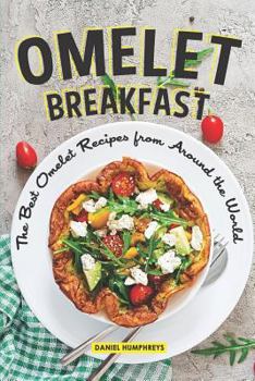 Paperback Omelet Breakfast: The Best Omelet Recipes from Around the World Book