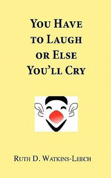 Paperback You Have To Laugh Or Else You'll Cry Book