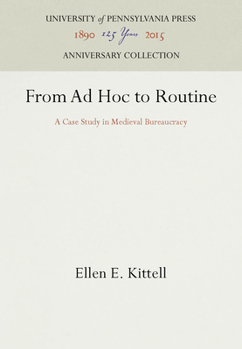 Hardcover From AD Hoc to Routine: A Case Study in Medieval Bureaucracy Book