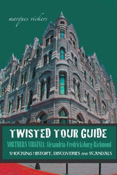 Paperback Twisted Tour Guide Northern Virginia: Alexandria-Fredericksburg-Richmond Book